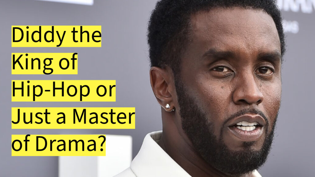 Diddy the King of Hip-Hop or Just a Master of Drama?