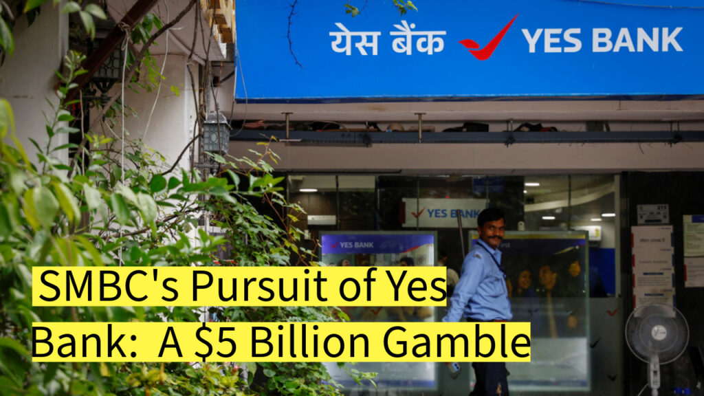 SMBC’s Pursuit of Yes Bank: A High-Stakes Gamble in India’s Banking Sector