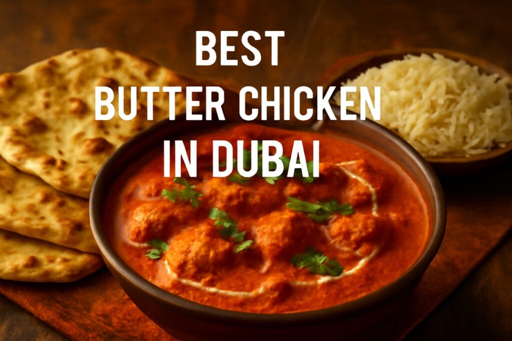 Best Butter Chicken in Dubai – The Ultimate Guide