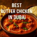 Best Butter Chicken in Dubai – The Ultimate Guide