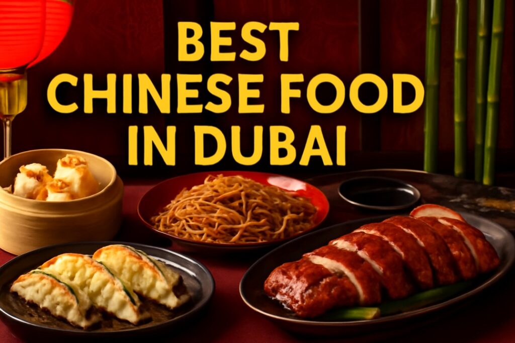Best Chinese Food in Dubai – Your Ultimate Guide to Top Chinese Restaurants