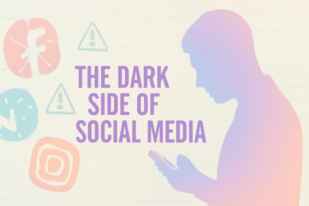 The Dark Side of Social Media: What No One Talks About