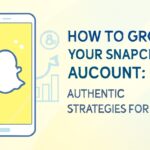 How to Grow Your Snapchat Account: Authentic Strategies for 2025