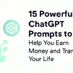 15 Powerful ChatGPT Prompts to Help You Earn Money and Transform Your Life