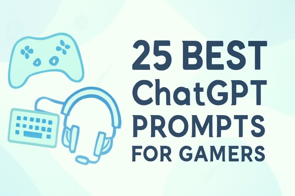 25 Powerful ChatGPT Prompts for Gamers to Master Gameplay and Content Creation