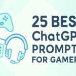 25 Powerful ChatGPT Prompts for Gamers to Master Gameplay and Content Creation