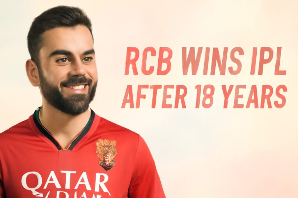 RCB Ends 18-Year Wait: A Triumph of Spirit and Determination